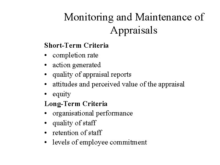 Monitoring and Maintenance of Appraisals Short-Term Criteria • completion rate • action generated •