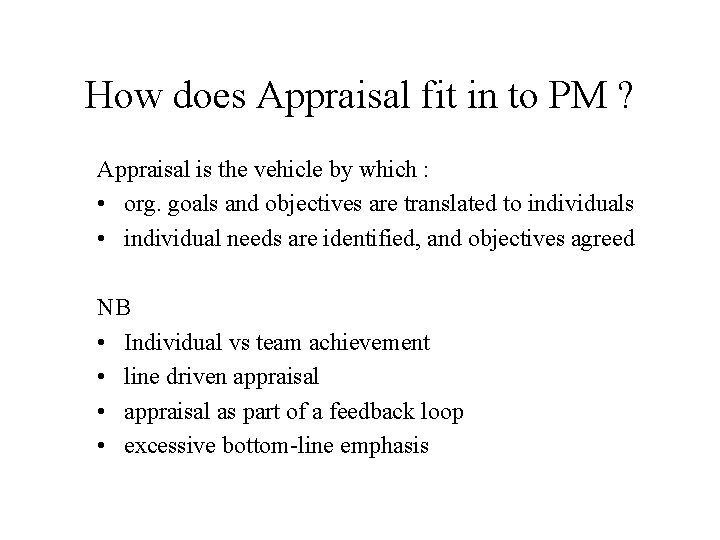 How does Appraisal fit in to PM ? Appraisal is the vehicle by which