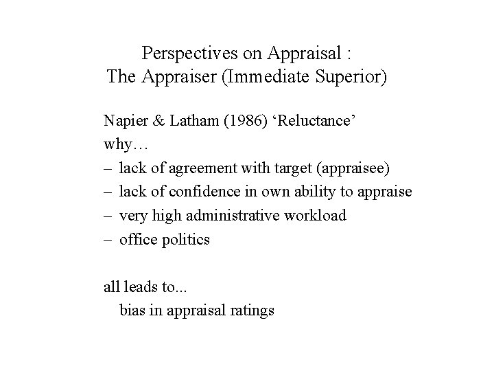 Perspectives on Appraisal : The Appraiser (Immediate Superior) Napier & Latham (1986) ‘Reluctance’ why…