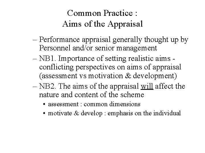 Common Practice : Aims of the Appraisal – Performance appraisal generally thought up by