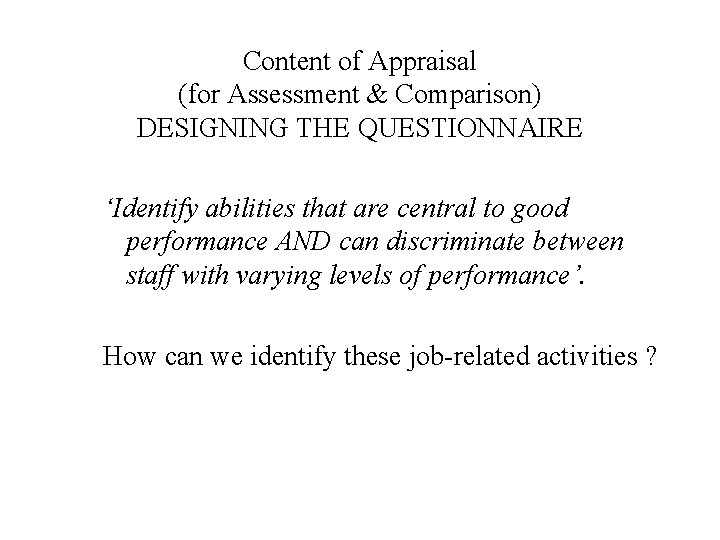 Content of Appraisal (for Assessment & Comparison) DESIGNING THE QUESTIONNAIRE ‘Identify abilities that are