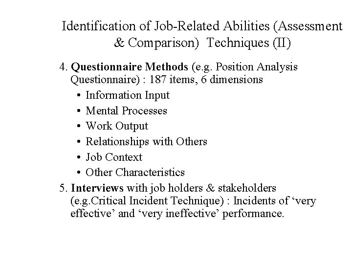 Identification of Job-Related Abilities (Assessment & Comparison) Techniques (II) 4. Questionnaire Methods (e. g.