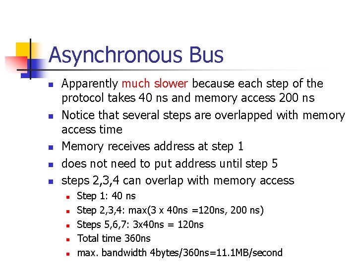 Asynchronous Bus n n n Apparently much slower because each step of the protocol