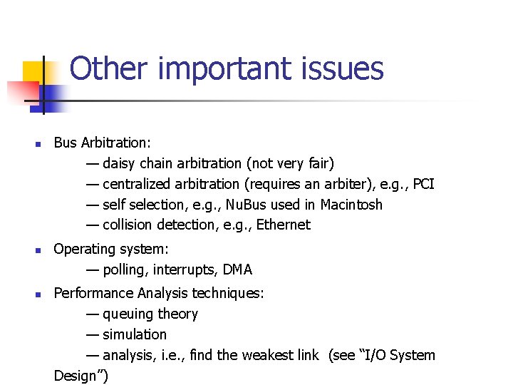 Other important issues n n n Bus Arbitration: — daisy chain arbitration (not very