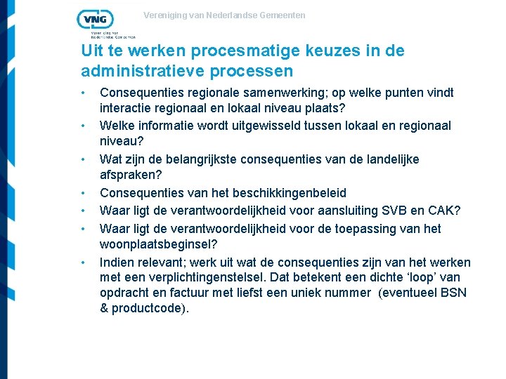 Vereniging van Nederlandse Gemeenten Uit te werken procesmatige keuzes in de administratieve processen •