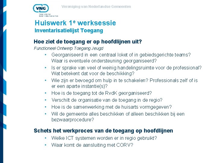 Vereniging van Nederlandse Gemeenten Huiswerk 1 e werksessie Inventarisatielijst Toegang Hoe ziet de toegang