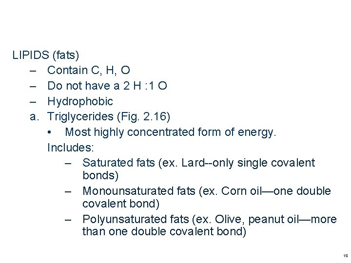 LIPIDS (fats) – Contain C, H, O – Do not have a 2 H LIPIDS (fats) – Contain C, H, O – Do not have a 2 H