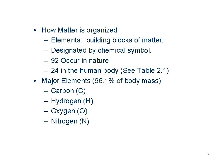 • How Matter is organized – Elements: building blocks of matter. – Designated • How Matter is organized – Elements: building blocks of matter. – Designated