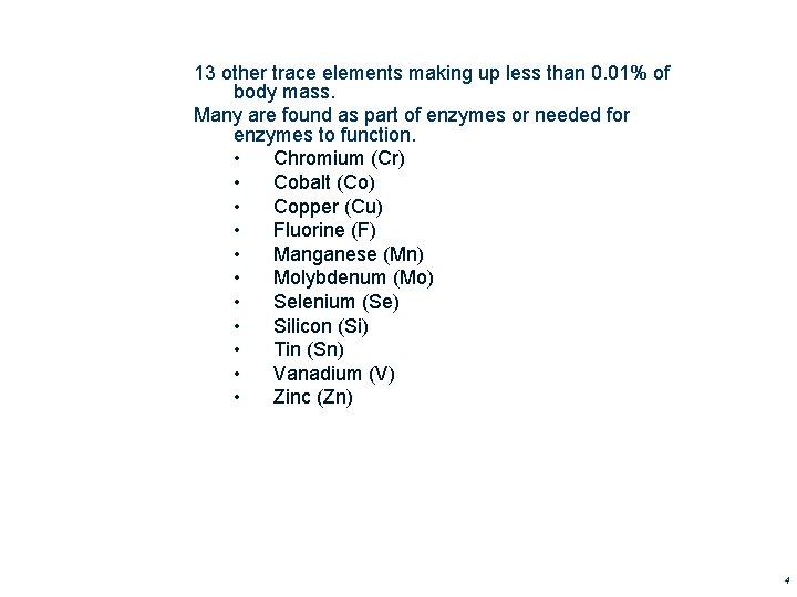 13 other trace elements making up less than 0. 01% of body mass. Many 13 other trace elements making up less than 0. 01% of body mass. Many