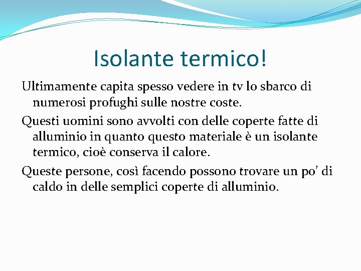 Isolante termico! Ultimamente capita spesso vedere in tv lo sbarco di numerosi profughi sulle