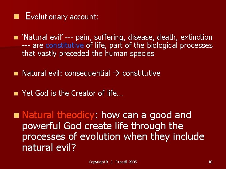 n Evolutionary account: n ‘Natural evil’ --- pain, suffering, disease, death, extinction --- are