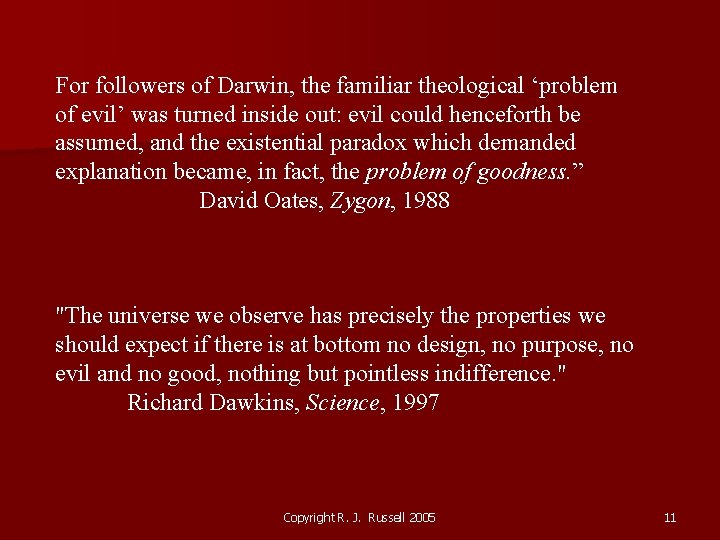 For followers of Darwin, the familiar theological ‘problem of evil’ was turned inside out: