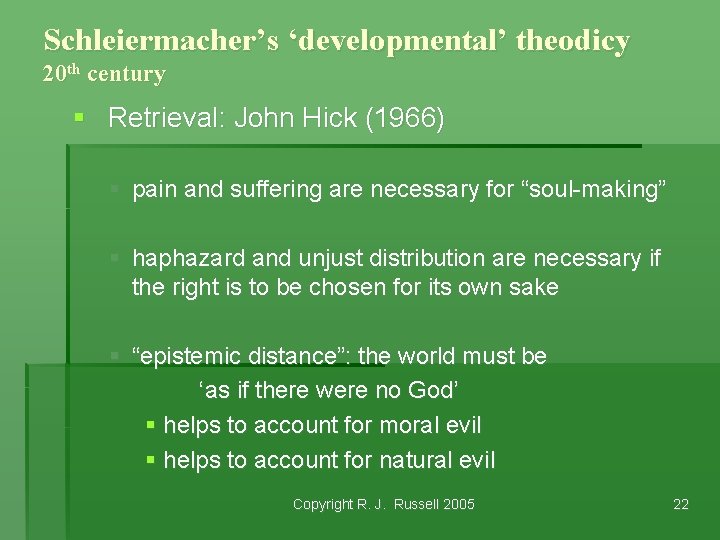 Schleiermacher’s ‘developmental’ theodicy 20 th century § Retrieval: John Hick (1966) § pain and