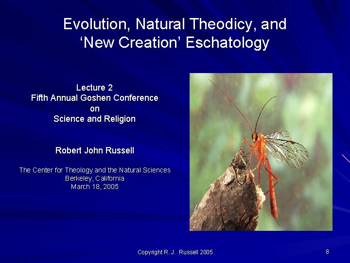 Evolution, Natural Theodicy, and ‘New Creation’ Eschatology Lecture 2 Fifth Annual Goshen Conference on