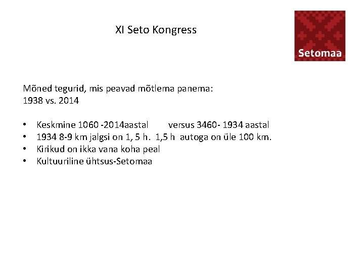 XI Seto Kongress Mõned tegurid, mis peavad mõtlema panema: 1938 vs. 2014 • •