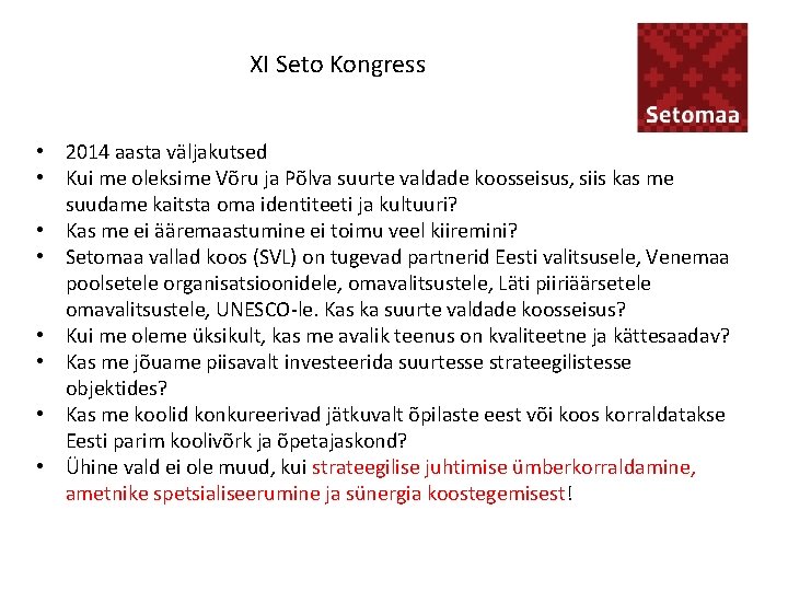 XI Seto Kongress • 2014 aasta väljakutsed • Kui me oleksime Võru ja Põlva