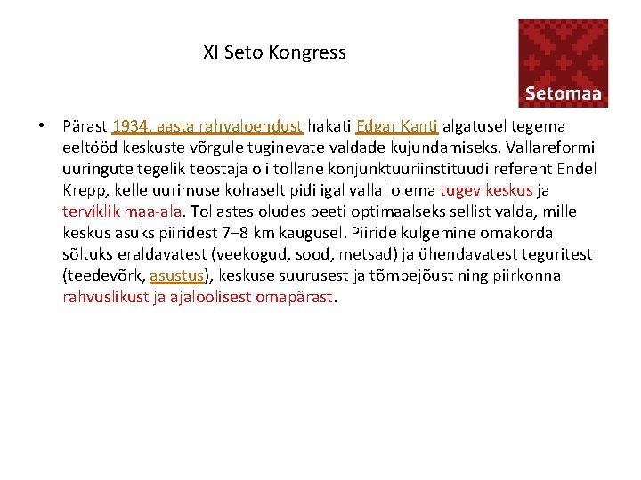 XI Seto Kongress • Pärast 1934. aasta rahvaloendust hakati Edgar Kanti algatusel tegema eeltööd