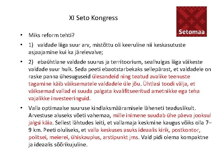 XI Seto Kongress • Miks reform tehti? • 1) valdade liiga suur arv, mistõttu