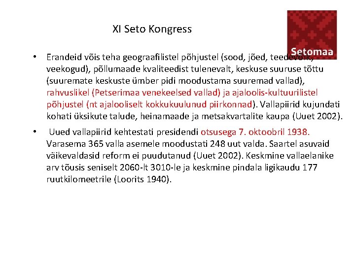 XI Seto Kongress • Erandeid võis teha geograafilistel põhjustel (sood, jõed, teedevõrk, veekogud), põllumaade