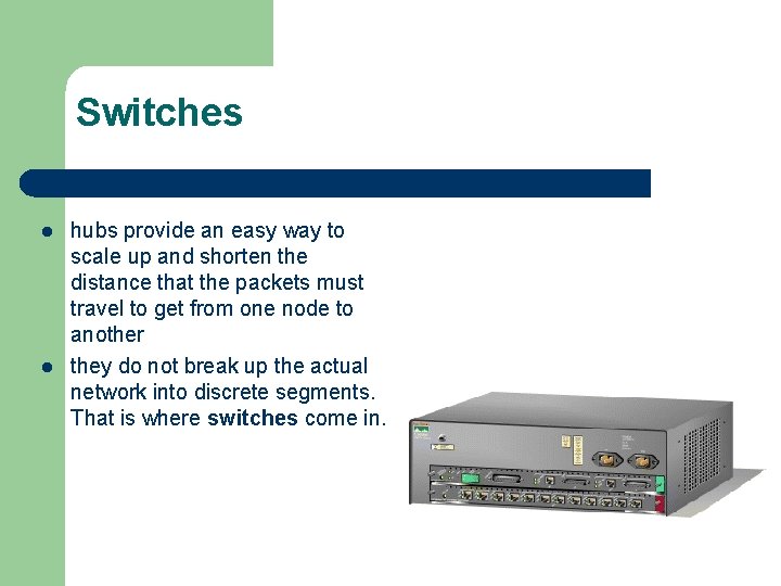Switches l l hubs provide an easy way to scale up and shorten the