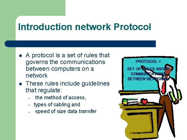 Introduction network Protocol l l A protocol is a set of rules that governs