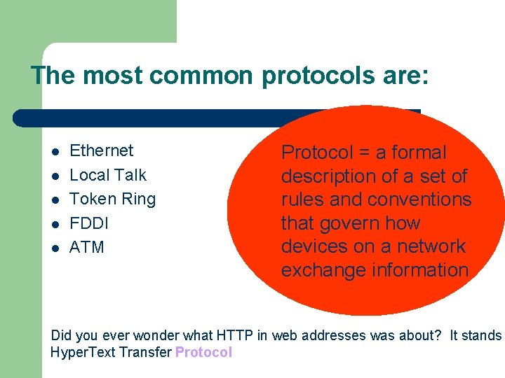 The most common protocols are: l l l Ethernet Local Talk Token Ring FDDI