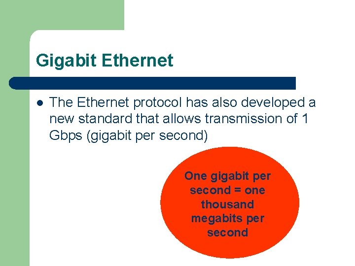 Gigabit Ethernet l The Ethernet protocol has also developed a new standard that allows