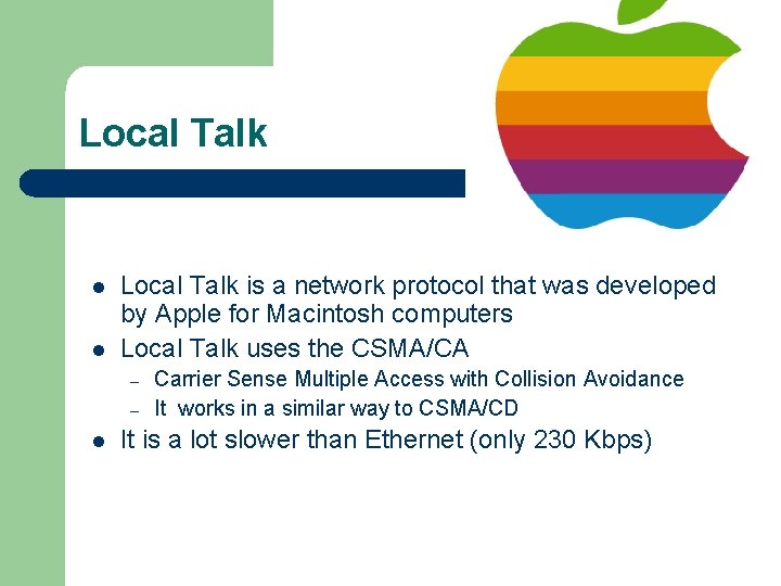 Local Talk l l Local Talk is a network protocol that was developed by