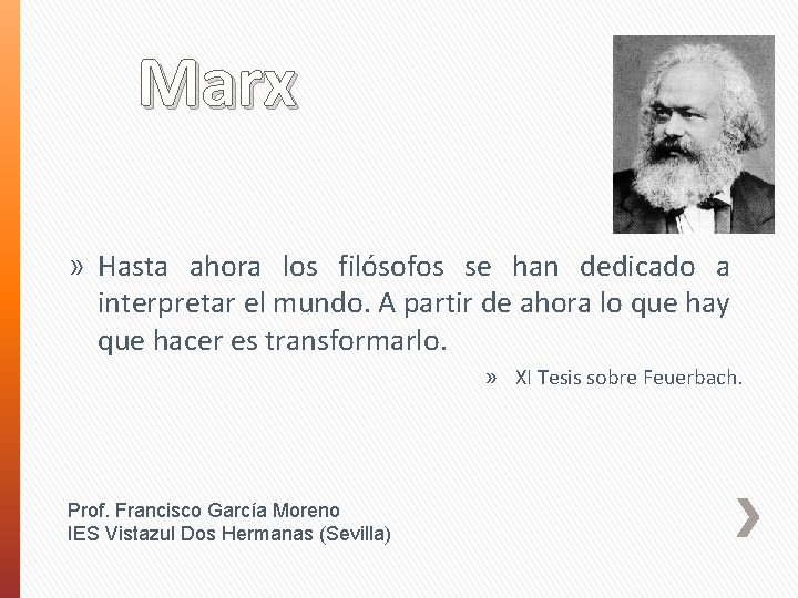 Marx » Hasta ahora los filósofos se han dedicado a interpretar el mundo. A