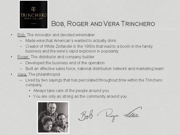 BOB, ROGER AND VERA TRINCHERO • • • Bob: The innovator and devoted winemaker