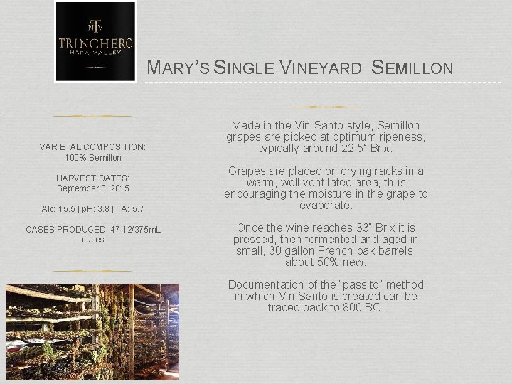 MARY’S SINGLE VINEYARD SEMILLON VARIETAL COMPOSITION: 100% Semillon HARVEST DATES: September 3, 2015 Alc: