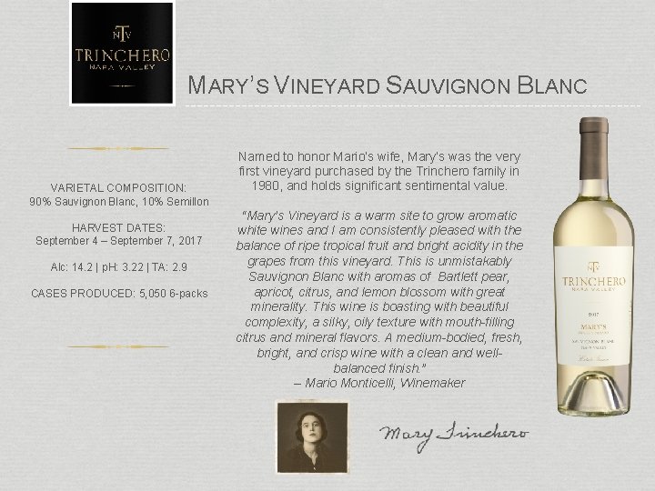MARY’S VINEYARD SAUVIGNON BLANC VARIETAL COMPOSITION: 90% Sauvignon Blanc, 10% Semillon HARVEST DATES: September