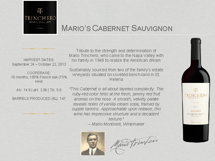 MARIO’S CABERNET SAUVIGNON HARVEST DATES: September 24 – October 22, 2013 COOPERAGE: 18 months,