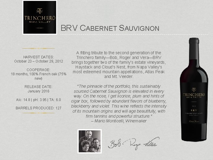 BRV CABERNET SAUVIGNON HARVEST DATES: October 23 – October 29, 2012 COOPERAGE: 18 months,