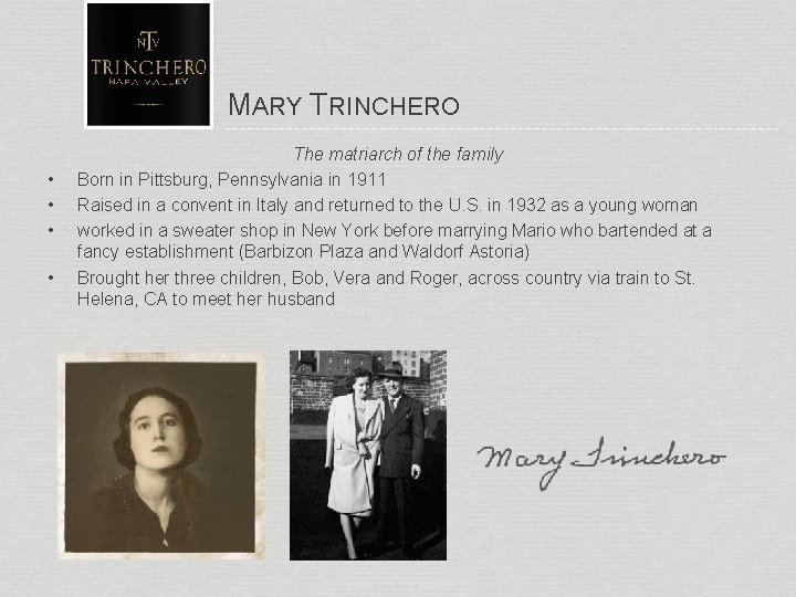 MARY TRINCHERO • • The matriarch of the family Born in Pittsburg, Pennsylvania in