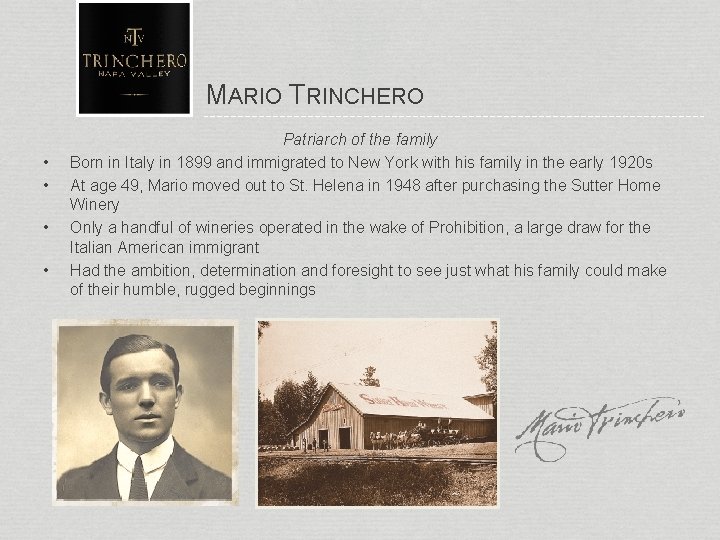 MARIO TRINCHERO • • Patriarch of the family Born in Italy in 1899 and
