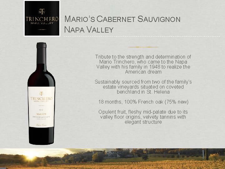 MARIO’S CABERNET SAUVIGNON NAPA VALLEY Tribute to the strength and determination of Mario Trinchero,