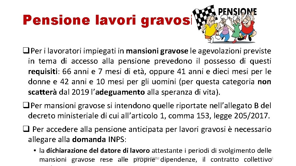 Pensione lavori gravosi Per i lavoratori impiegati in mansioni gravose le agevolazioni previste in