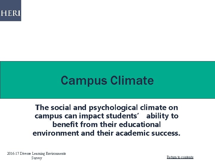Campus Climate The social and psychological climate on campus can impact students’ ability to