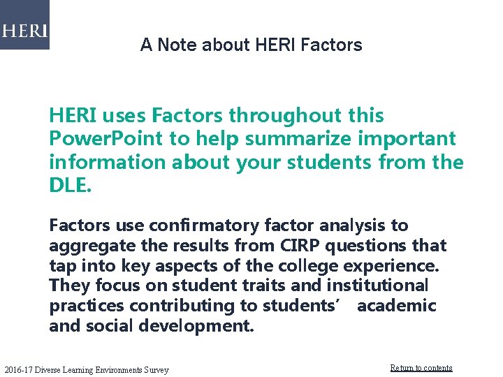 A Note about HERI Factors HERI uses Factors throughout this Power. Point to help