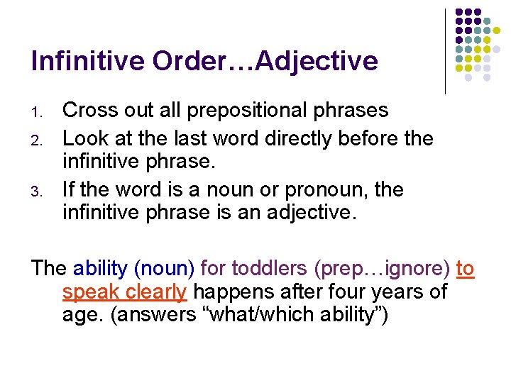 Infinitive Order…Adjective 1. 2. 3. Cross out all prepositional phrases Look at the last