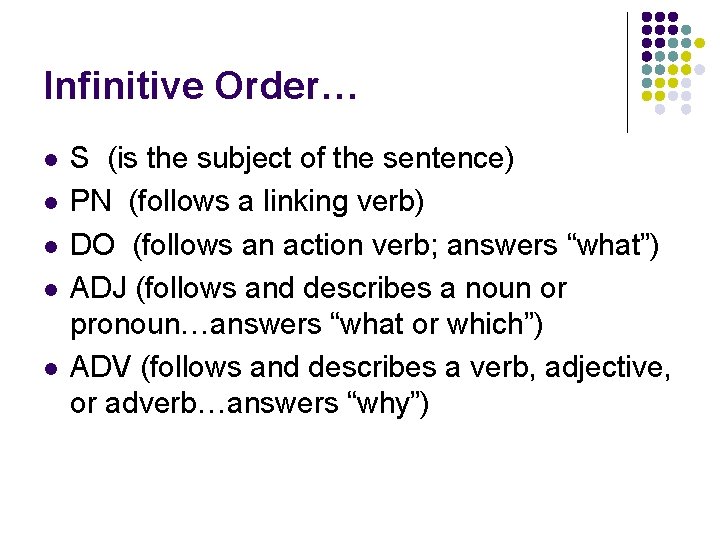 Infinitive Order… l l l S (is the subject of the sentence) PN (follows