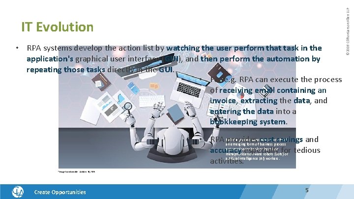  • RPA systems develop the action list by watching the user perform that