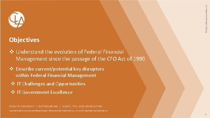 © 2019 Clifton. Larson. Allen LLP Objectives v Understand the evolution of Federal Financial