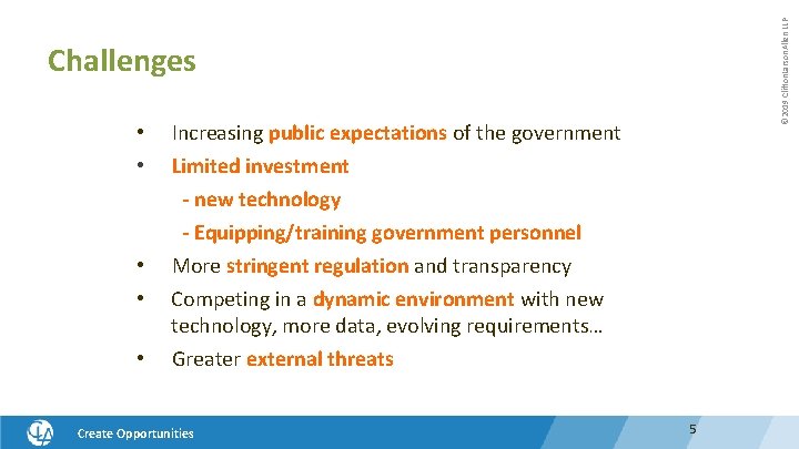 © 2019 Clifton. Larson. Allen LLP Challenges • • • Increasing public expectations of