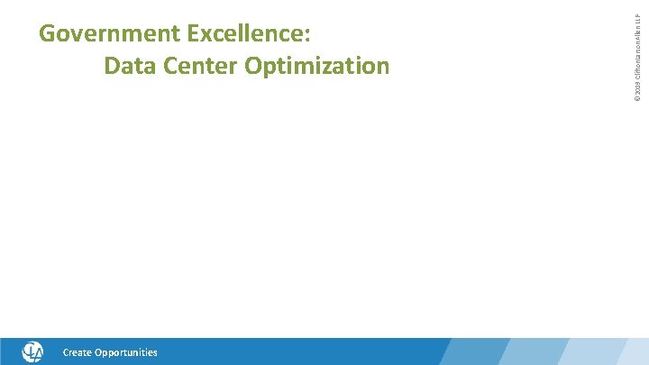 © 2019 Clifton. Larson. Allen LLP Government Excellence: Data Center Optimization • The BIG