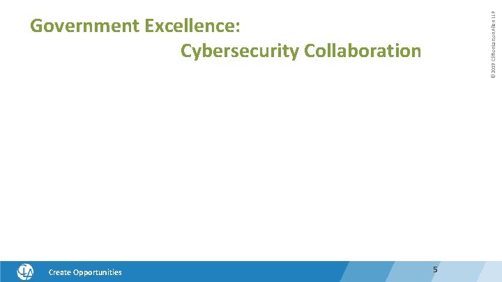 © 2019 Clifton. Larson. Allen LLP Government Excellence: Cybersecurity Collaboration • “In March, a