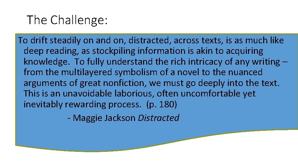 The Challenge: To drift steadily on and on, distracted, across texts, is as much