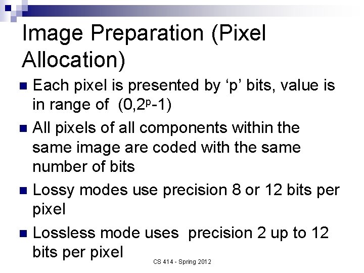 Image Preparation (Pixel Allocation) Each pixel is presented by ‘p’ bits, value is in