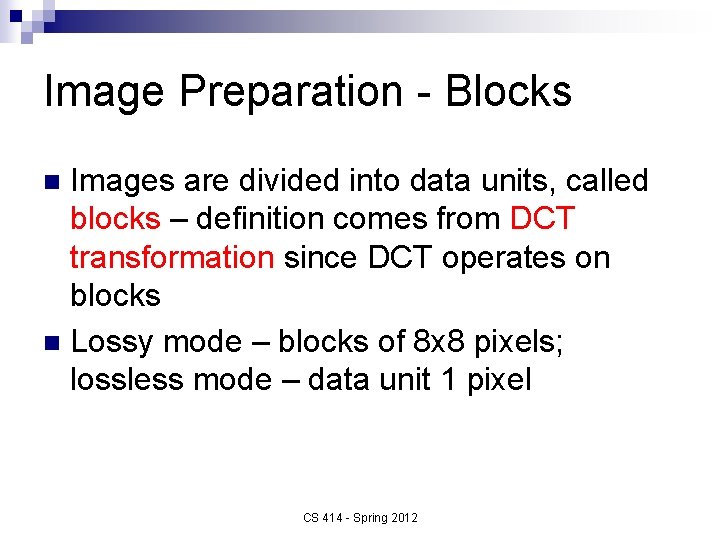 Image Preparation - Blocks Images are divided into data units, called blocks – definition